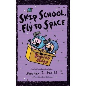 Skip School, Fly to Space: A Pearls Before Swine Collection -- Stephan Pastis